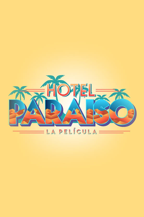 Hotel Paraíso: La Película...