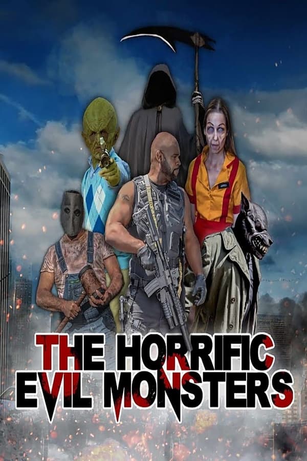 The Horrific Evil Monsters...